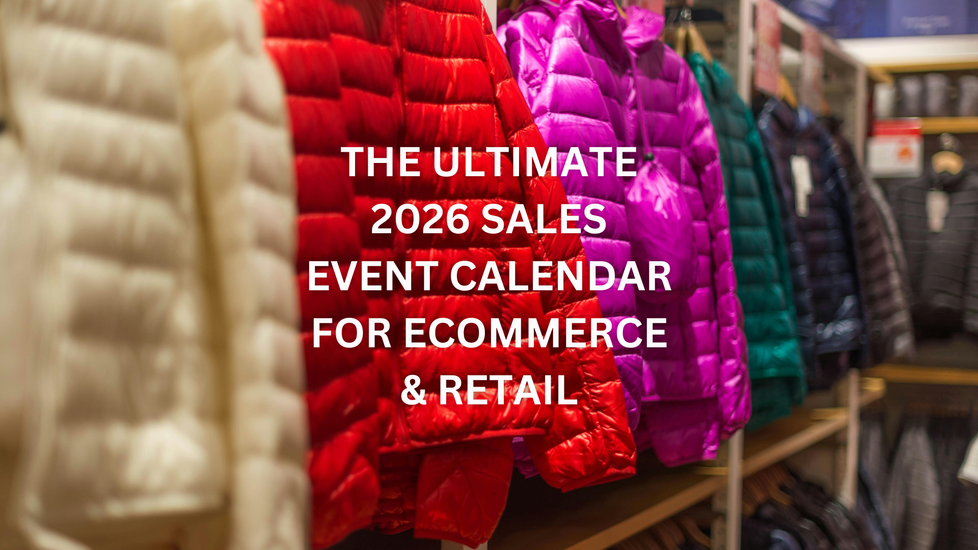 2026 Ultimate Ecommerce and Retail Sales Event Calendar for Marketing and Planning