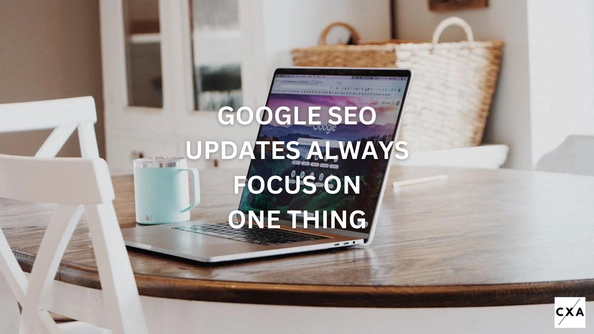 Google’s SEO Algorithm Updates Always Focus On One Thing
