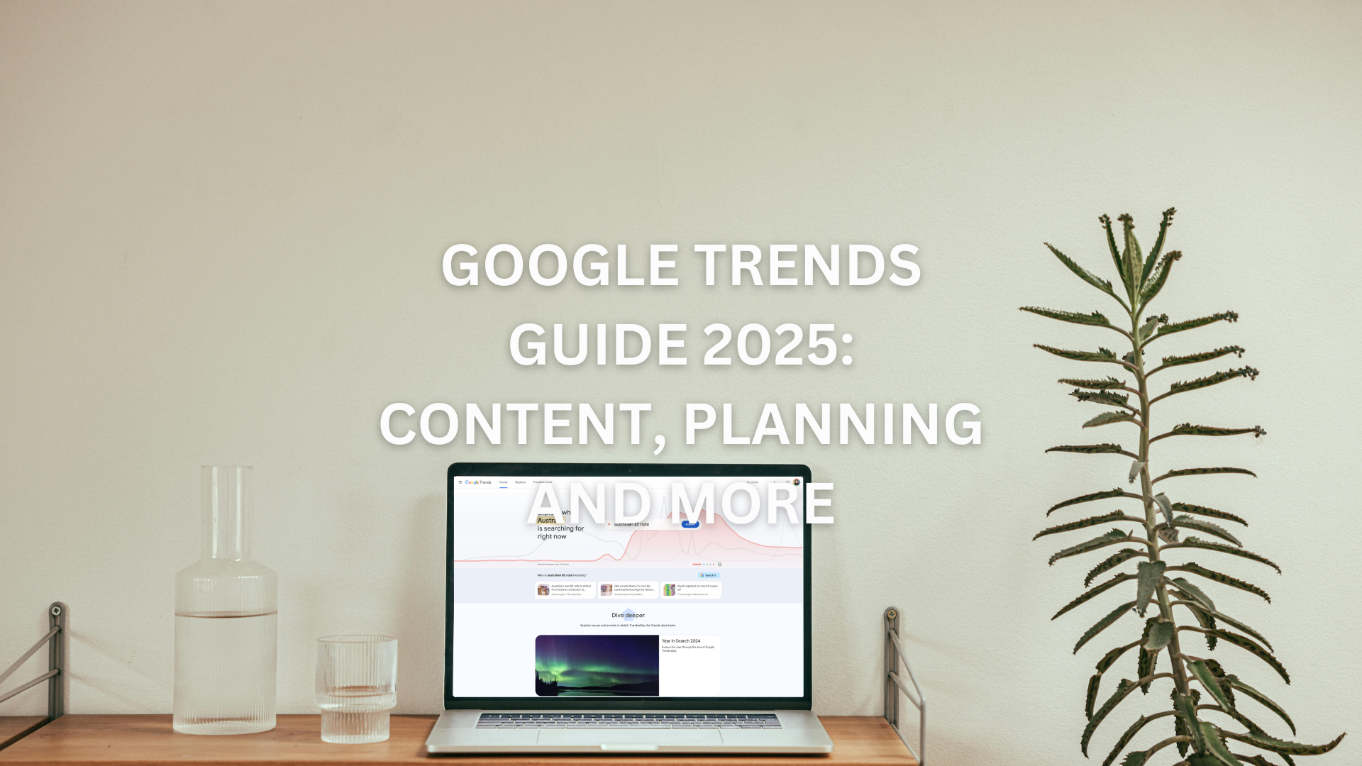 Google Trends Guide 2025 - How To Use It For Content Marketing, SEO, Customer Research and Marketing Planning - CXA Digital Agency Insights
