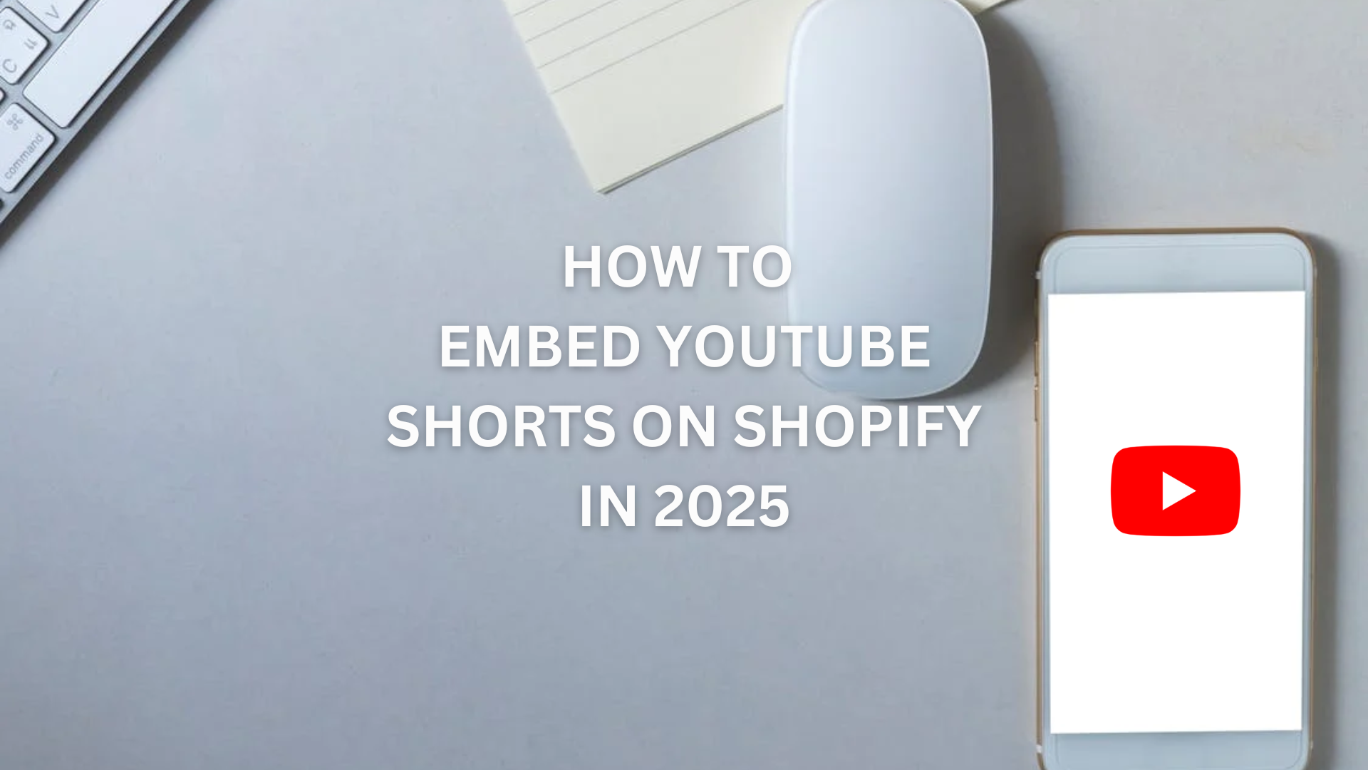 How to Embed YouTube Shorts on Shopify in 2025