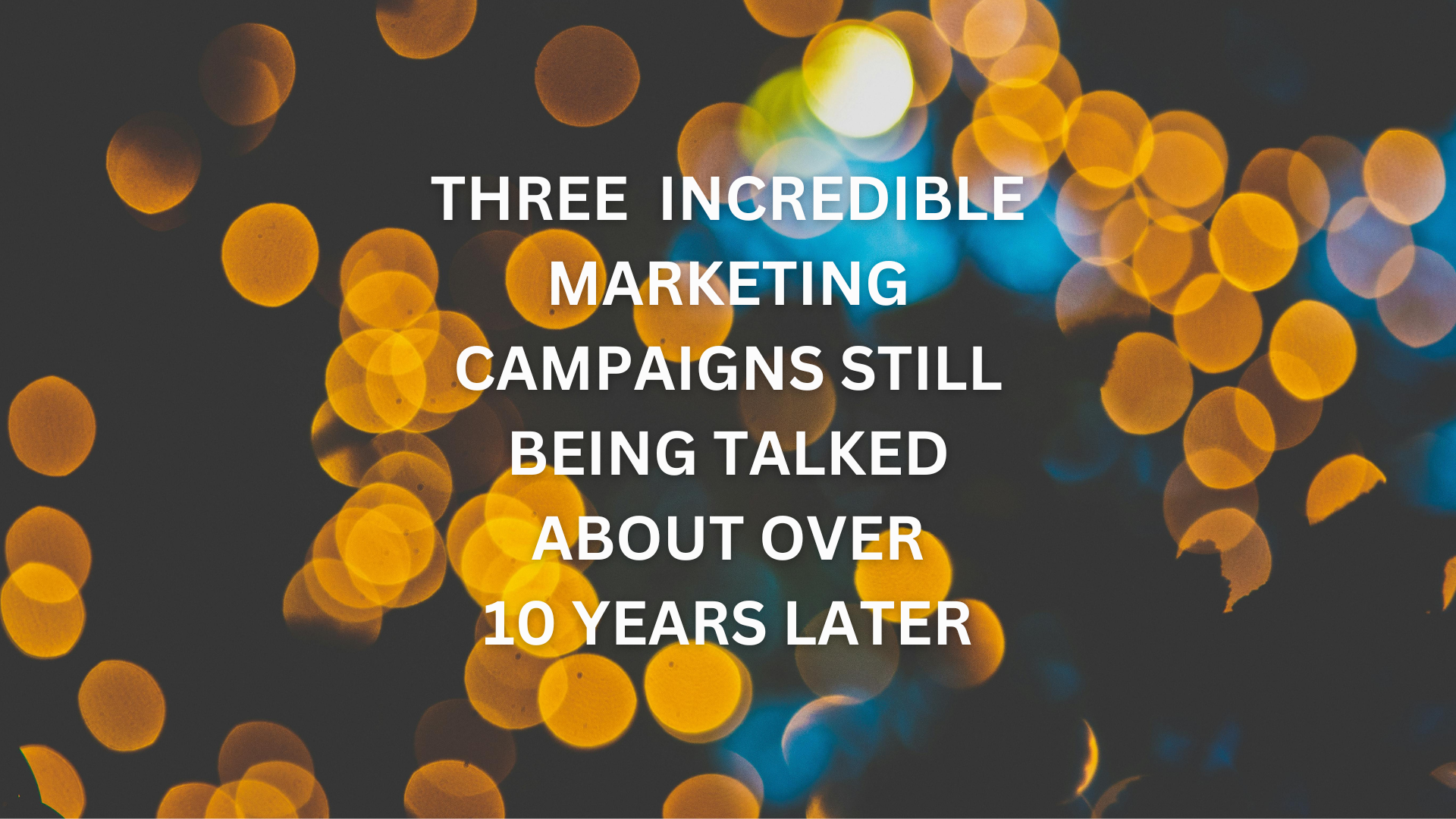 The Marketing Campaigns That Shot the Lights Out – Lessons from Our Most-Read Case Studies