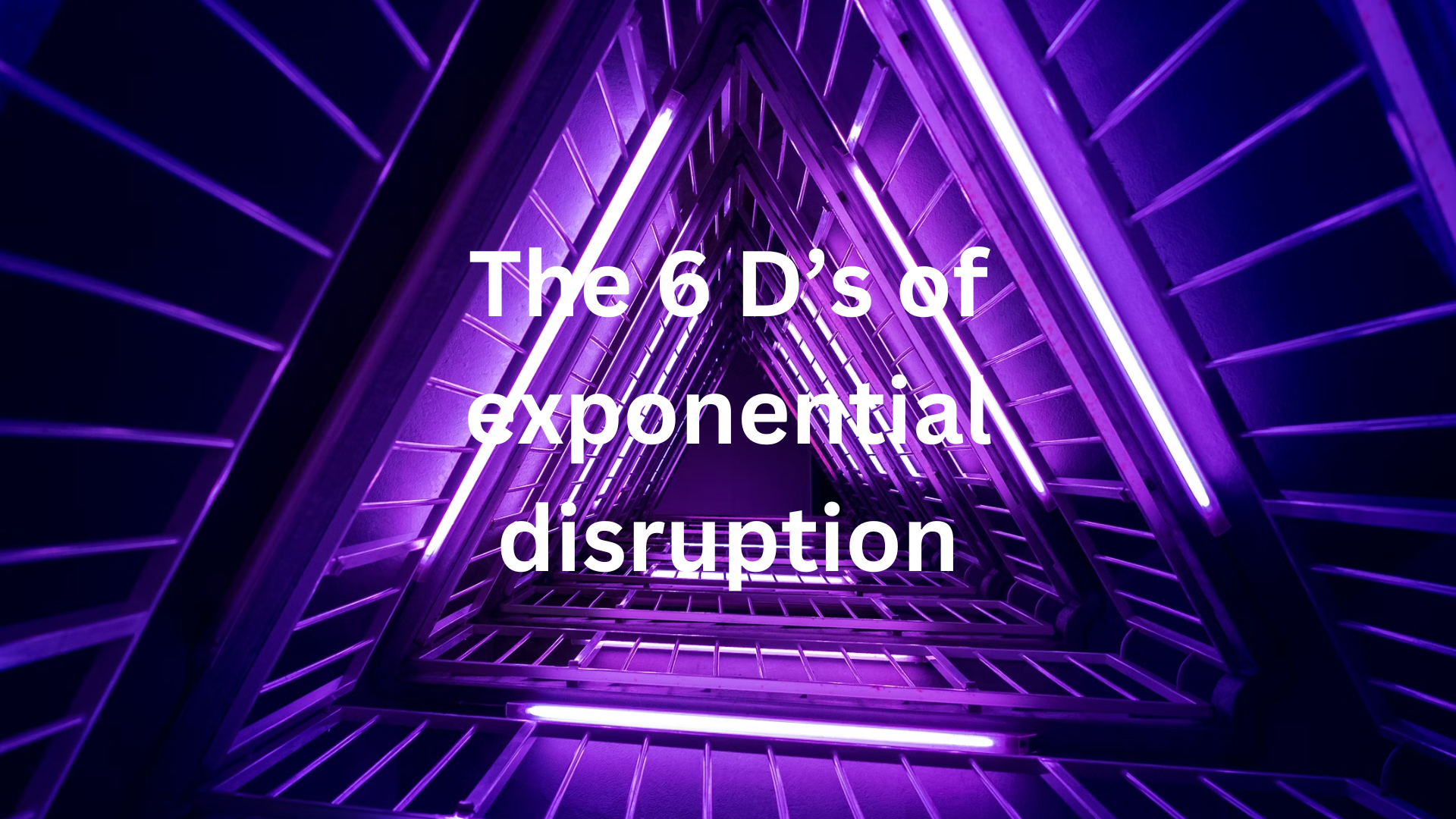 The 6 D's of Disruption - a deep dive guide and infographic.