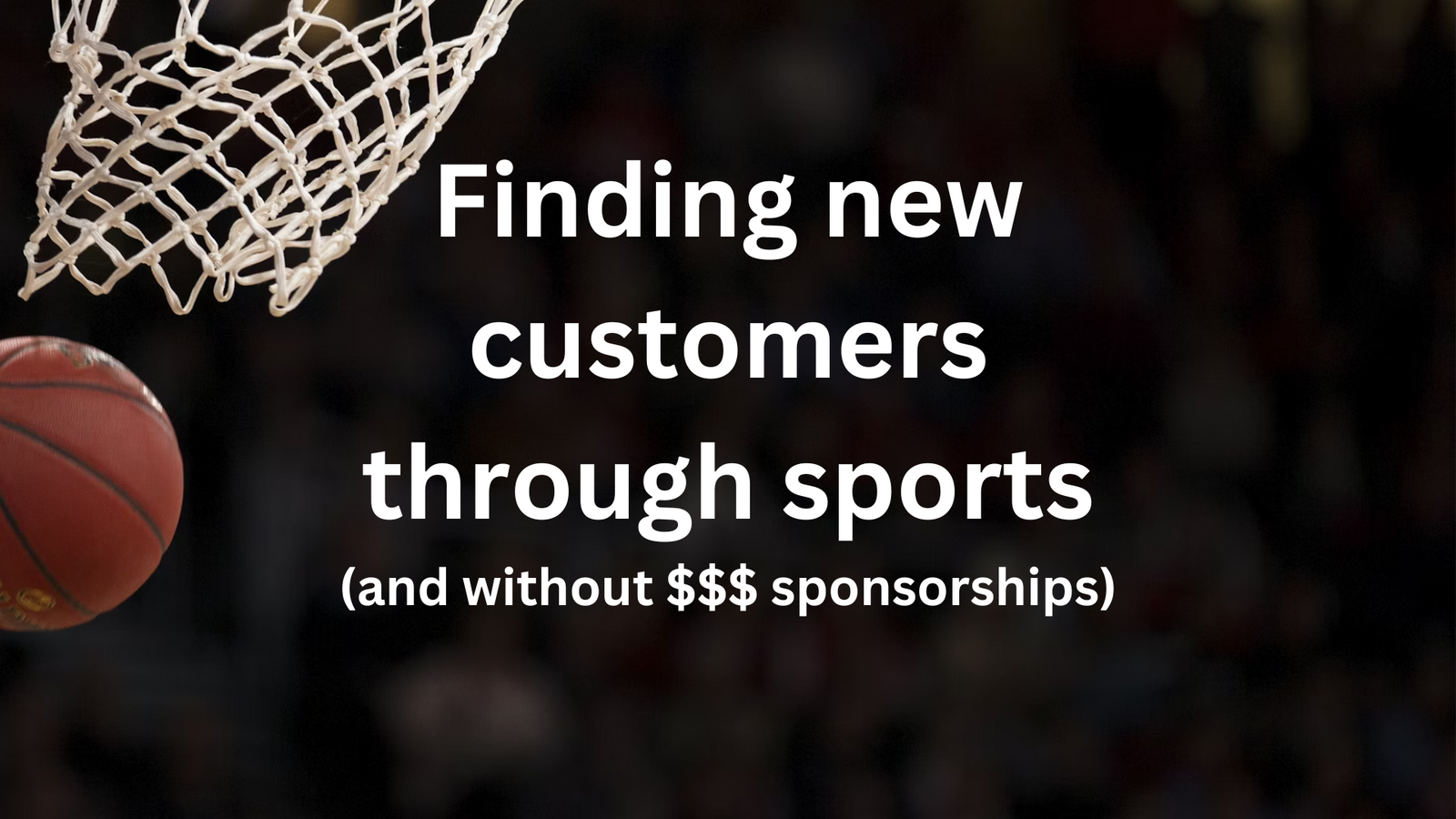 How to find new customers through sports without big sponsorships