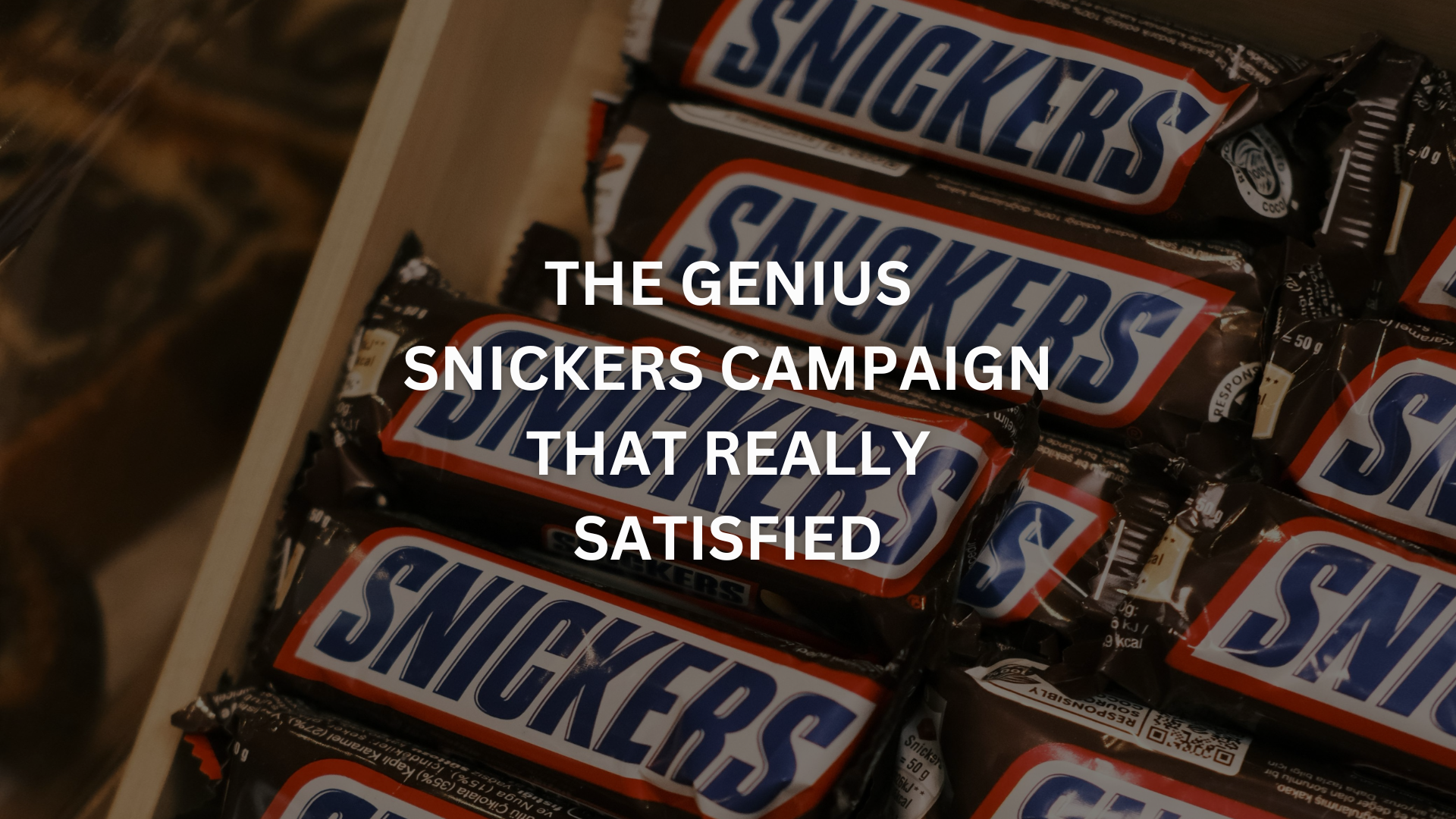 'You're Not You When You're Hungry' – The Snickers Campaign That Really Satisfied